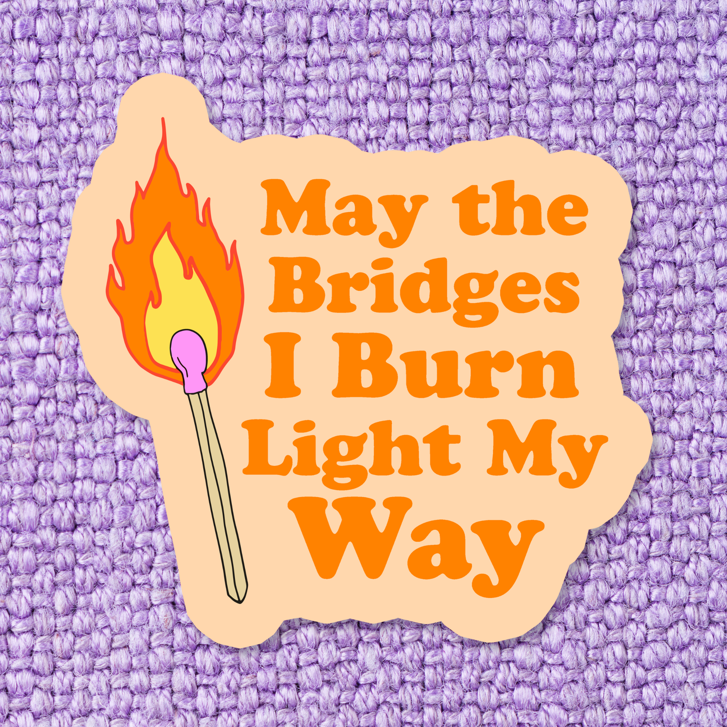 May The Bridges I Burn Waterproof Vinyl Sticker