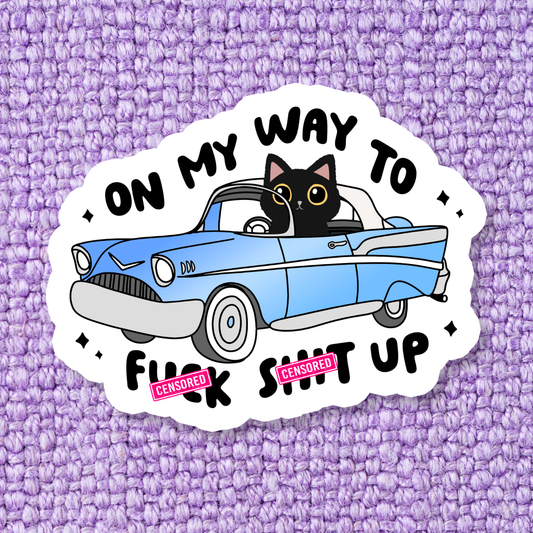 'On My Way to Fuck Shit Up Driving Cat' Waterproof Vinyl Sticker